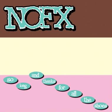 NOFX -  So Long and Thanks for All the Shoes